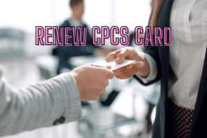 How to Renew CPCS Card A Comprehensive Guide